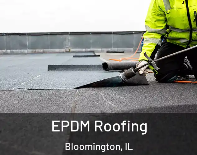  EPDM Roofing Bloomington, IL