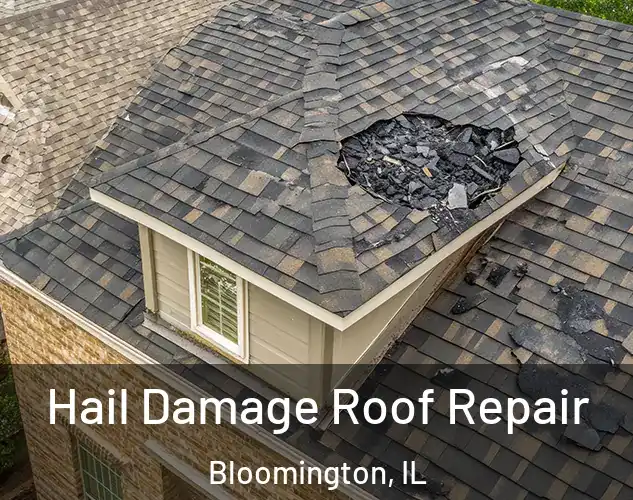  Hail Damage Roof Repair Bloomington, IL