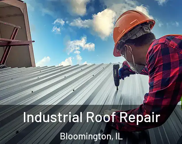  Industrial Roof Repair Bloomington, IL