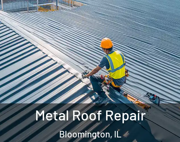  Metal Roof Repair Bloomington, IL