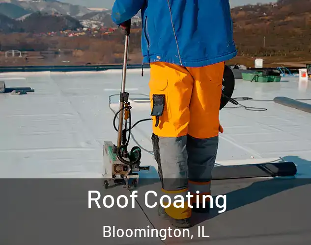  Roof Coating Bloomington, IL