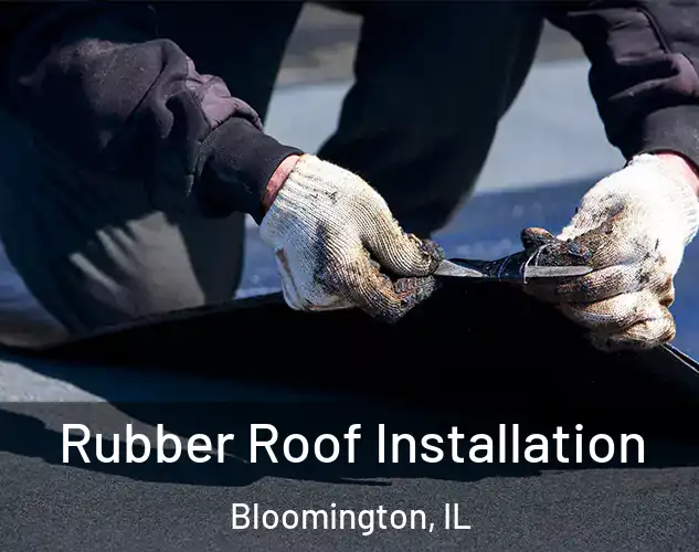  Rubber Roof Installation Bloomington, IL