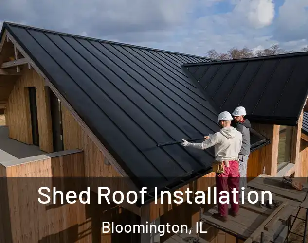  Shed Roof Installation Bloomington, IL