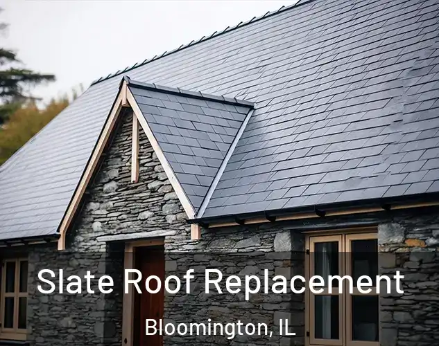 Slate Roof Replacement Bloomington, IL