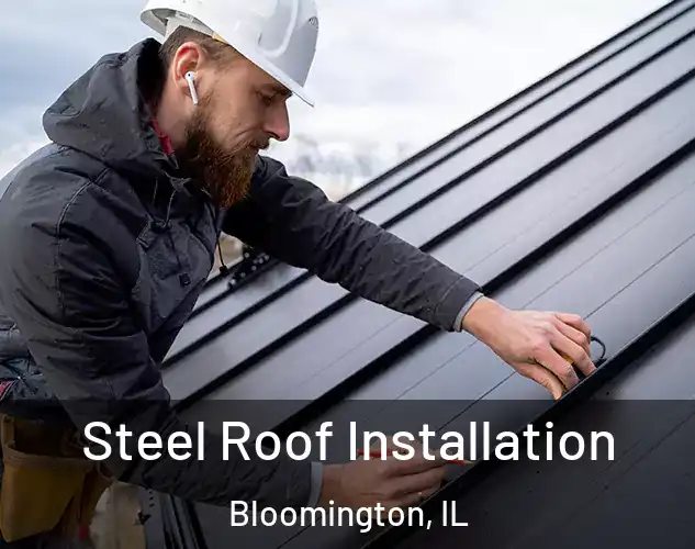  Steel Roof Installation Bloomington, IL