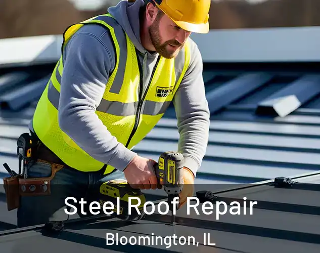  Steel Roof Repair Bloomington, IL