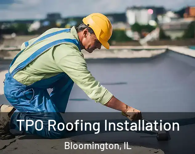  TPO Roofing Installation Bloomington, IL